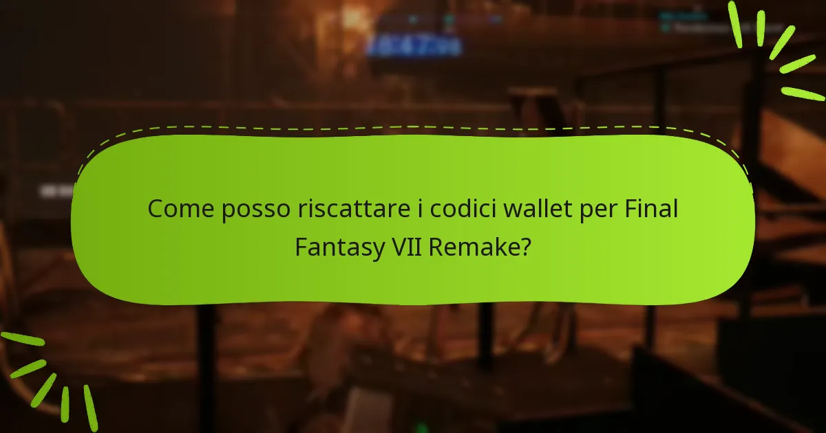 Come posso riscattare i codici wallet per Final Fantasy VII Remake?