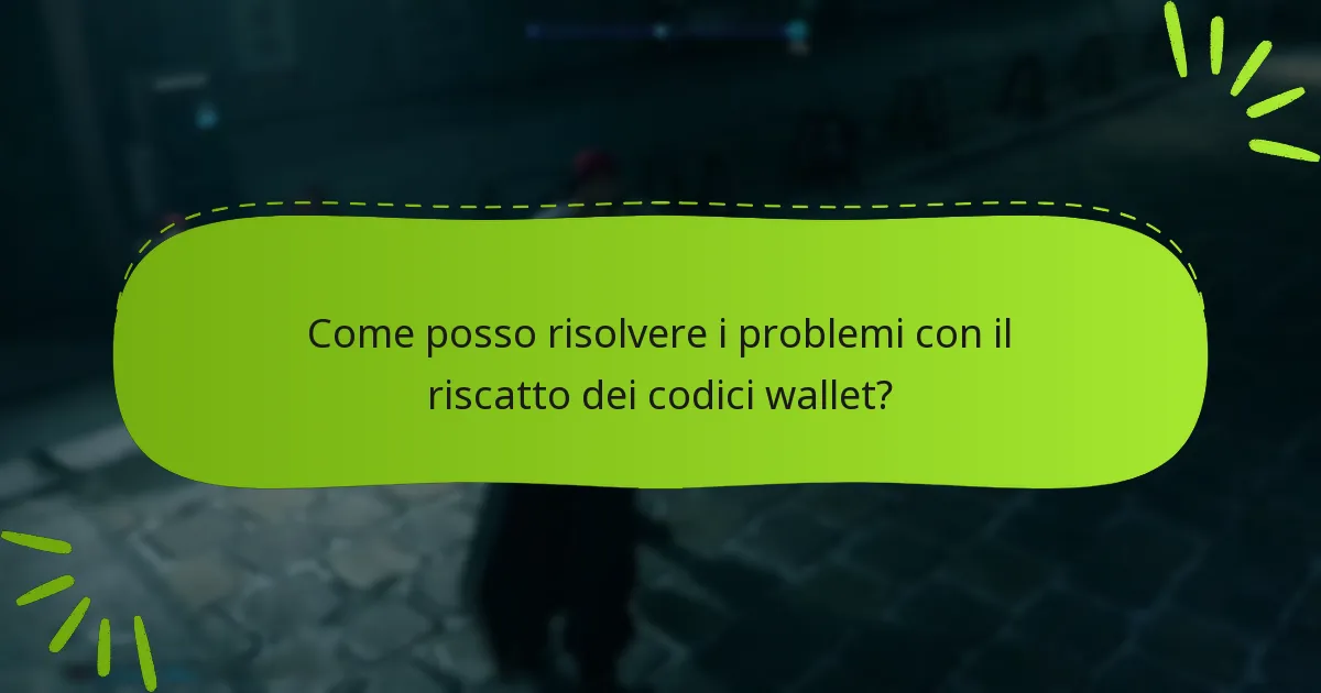 Cosa devo fare se il mio codice wallet non funziona?