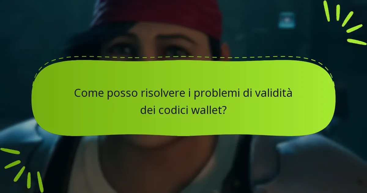 Come posso risolvere i problemi di validità dei codici wallet?