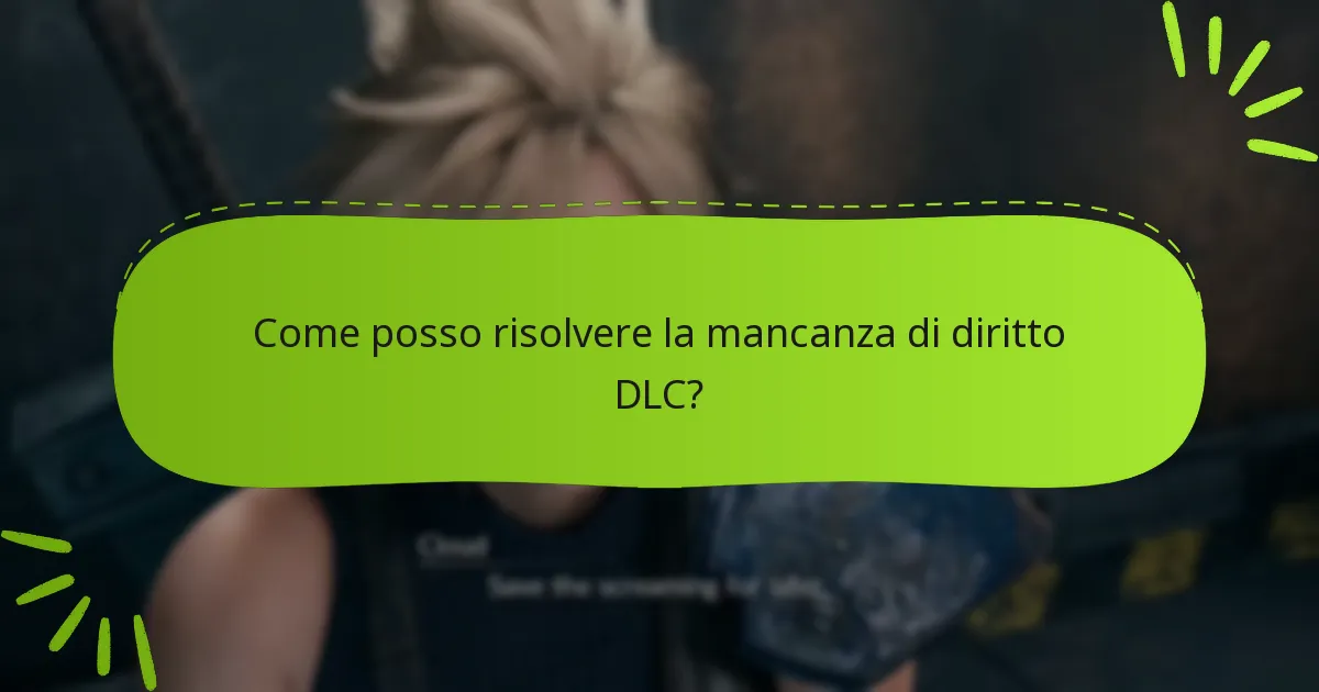 Come posso risolvere la mancanza di diritto DLC?