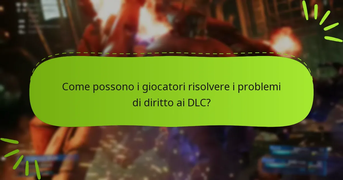 Come possono i giocatori risolvere i problemi di diritto ai DLC?