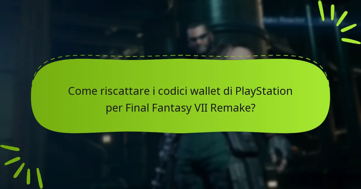 Come riscattare i codici wallet di PlayStation per Final Fantasy VII Remake?