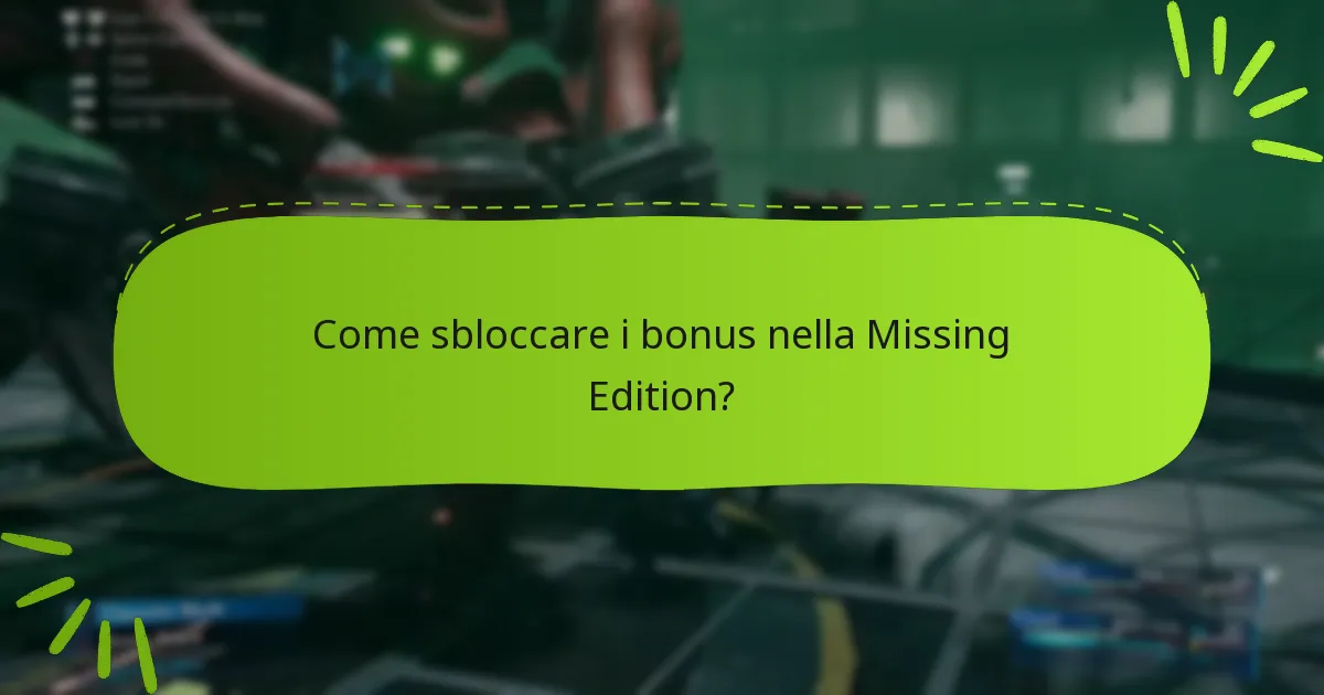 Come sbloccare i bonus nella Missing Edition?