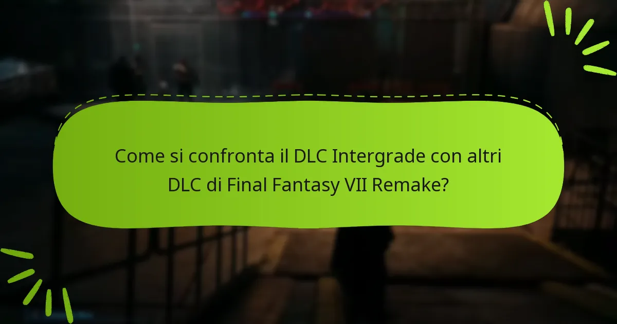 Quale contenuto è incluso nel DLC di Final Fantasy VII Remake Intergrade?