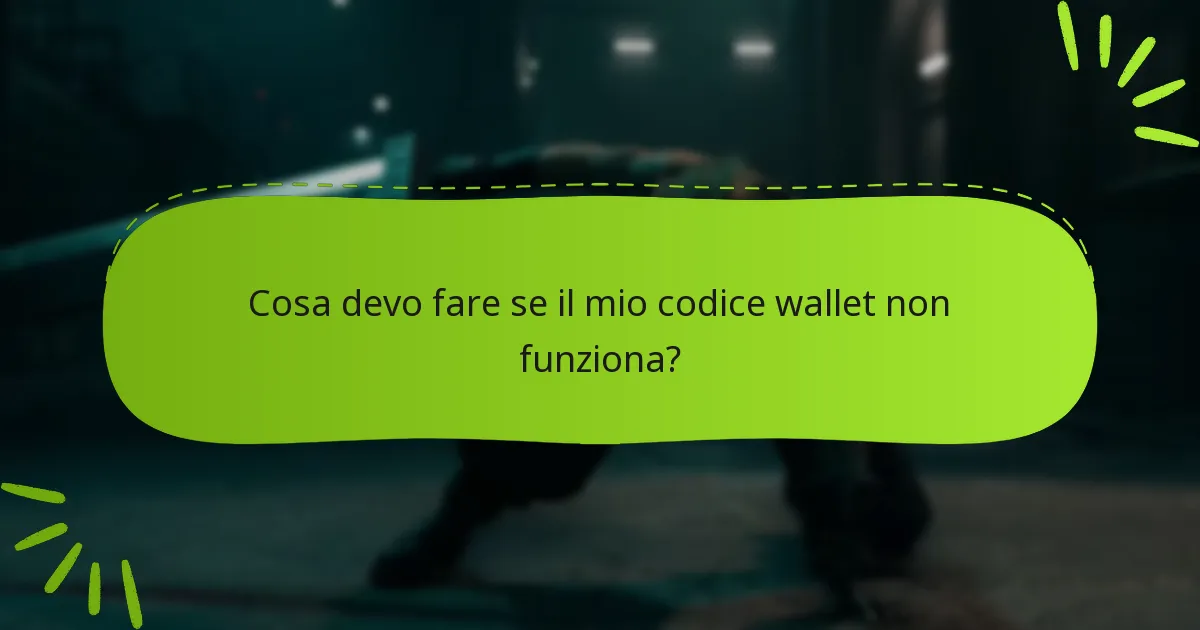 Cosa devo fare se il mio codice wallet non funziona?