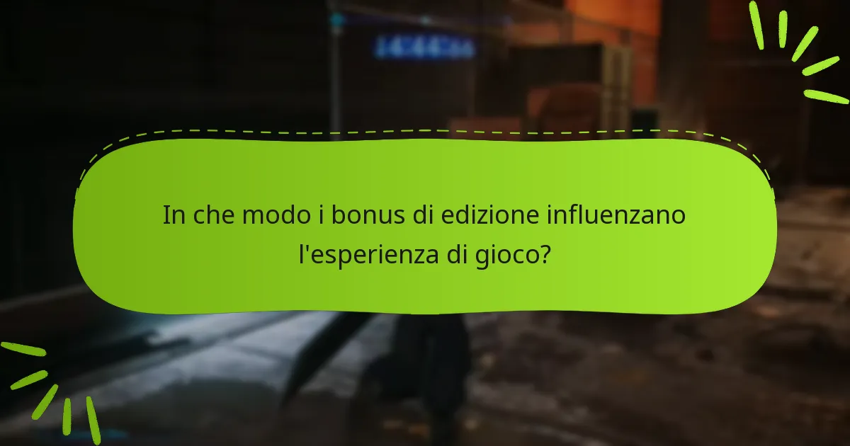 Quali problemi incontrano i giocatori con i bonus di edizione?