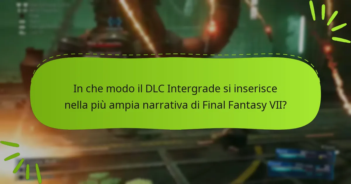 In che modo il DLC Intergrade si inserisce nella più ampia narrativa di Final Fantasy VII?