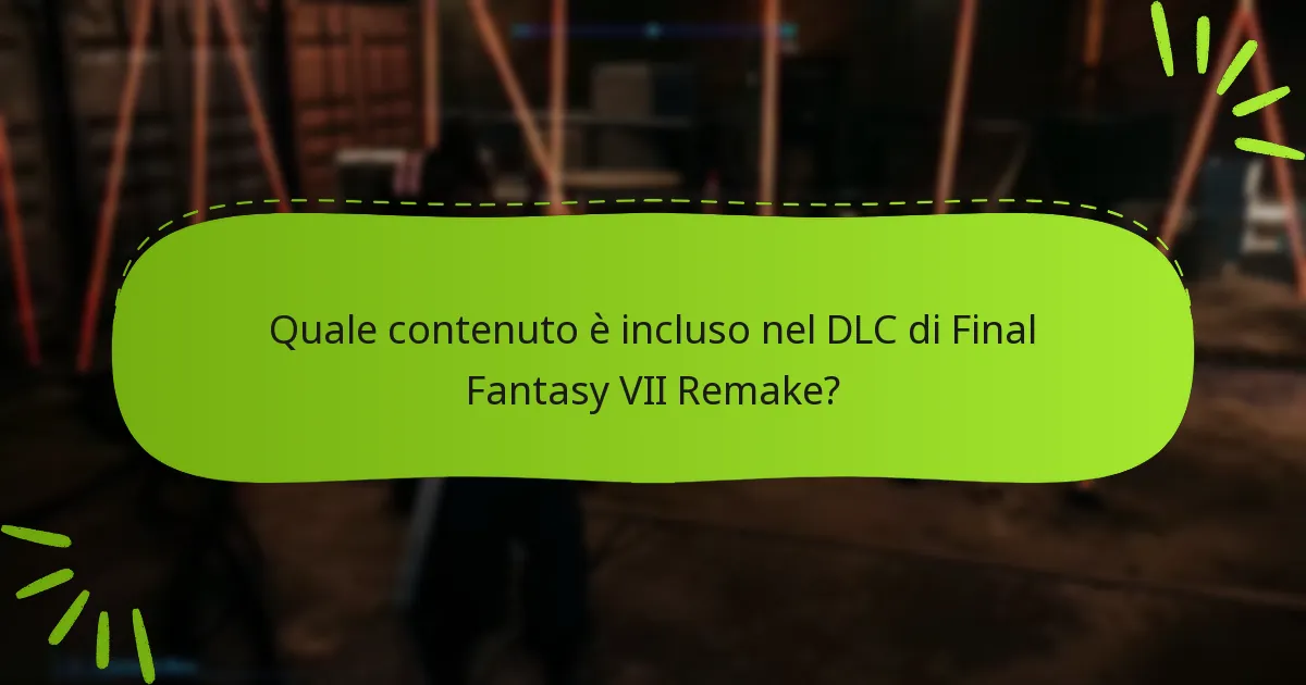 Quale contenuto è incluso nel DLC di Final Fantasy VII Remake?