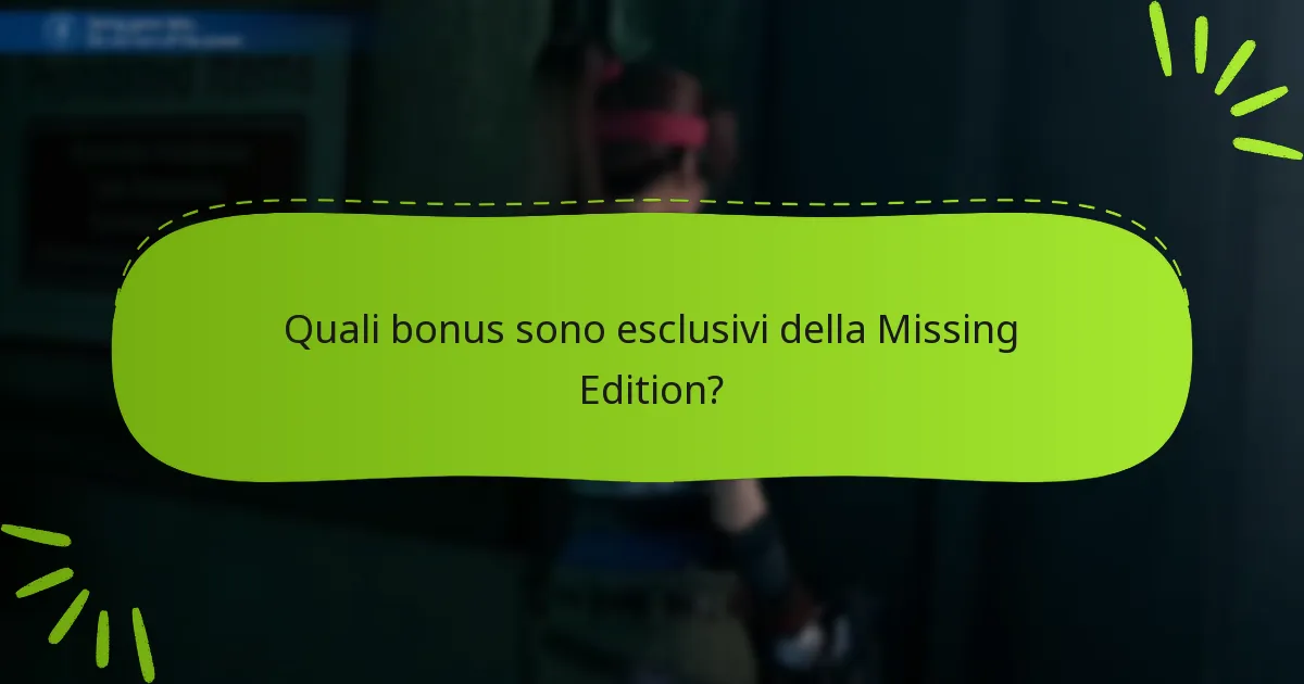 Quali bonus sono esclusivi della Missing Edition?