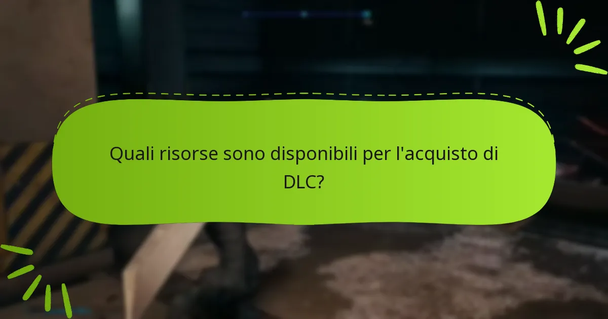 Quali risorse sono disponibili per l’acquisto di DLC?