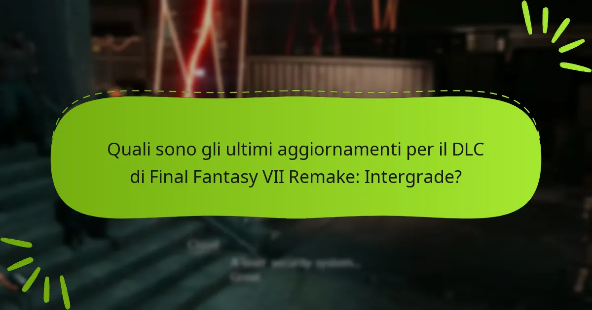 Quali sono le opzioni di prezzo per il DLC di Final Fantasy VII Remake: Intergrade?