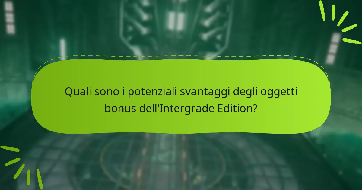 Quali sono i potenziali svantaggi degli oggetti bonus dell’Intergrade Edition?
